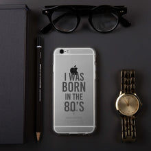 Load image into Gallery viewer, I was born in the 80’s - iPhone Case