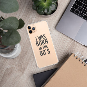 I was born in the 80’s - iPhone Case