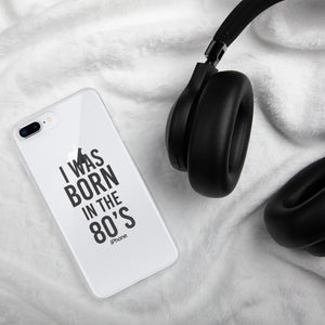 I was born in the 80’s - iPhone Case