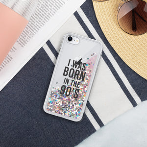 I was born in the 90’s - Liquid Glitter Phone Case