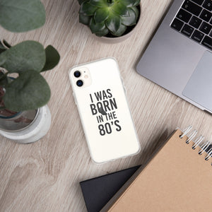 I was born in the 80’s - iPhone Case