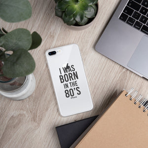 I was born in the 80’s - iPhone Case