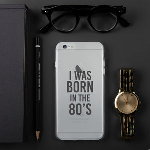 I was born in the 80’s - iPhone Case