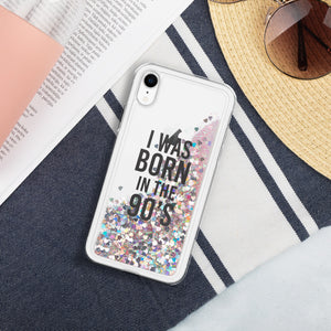 I was born in the 90’s - Liquid Glitter Phone Case