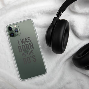 I was born in the 80’s - iPhone Case